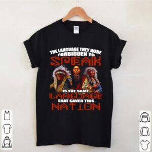 The Language They Were Forbidden To Speak Is The Same Language That Saved This Nation hoodie, sweater, longsleeve, shirt v-neck, t-shirt 3 Shirt, hoodie, sweater, long sleeve and tank top