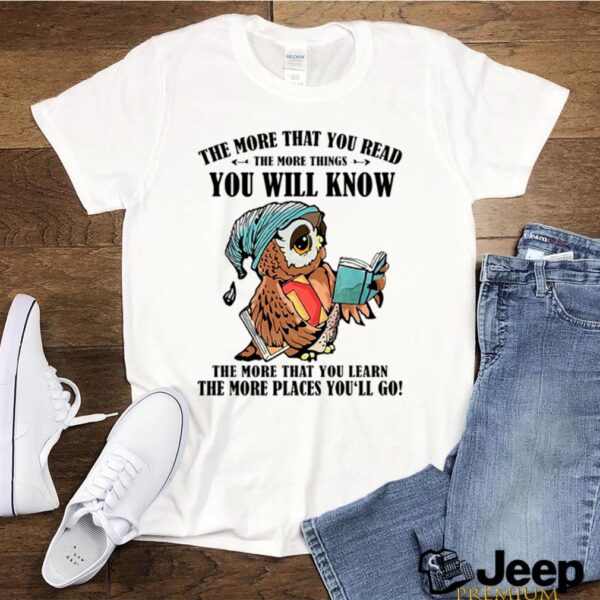 The More That You Read The More Things You Will Know The More That You Lean hoodie, sweater, longsleeve, shirt v-neck, t-shirt