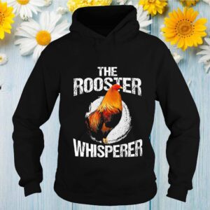 The Rooster Whisperer Thoodie, sweater, longsleeve, shirt v-neck, t-shirts