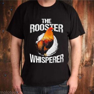 The Rooster Whisperer Tshirts