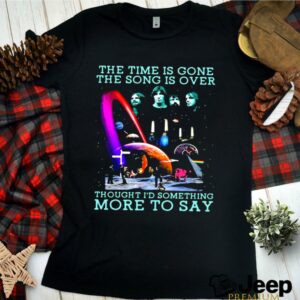 The Time Is Gone The Song Is Over Bands Music hoodie, sweater, longsleeve, shirt v-neck, t-shirt 2 Shirt, hoodie, sweater, long sleeve and tank top