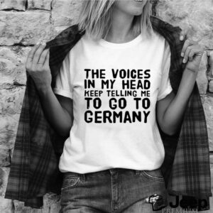 The Voices In My Head Keep Telling Me To Go To Germany hoodie, sweater, longsleeve, shirt v-neck, t-shirt 2 Shirt, hoodie, sweater, long sleeve and tank top