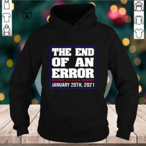 The end of an error USA january 20th 2021 hoodie, sweater, longsleeve, shirt v-neck, t-shirt 2 Shirt, hoodie, sweater, long sleeve and tank top