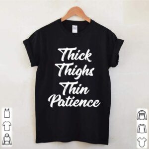 Thick Thighs Thin Patience Curvy hoodie, sweater, longsleeve, shirt v-neck, t-shirt 1 Shirt, hoodie, sweater, long sleeve and tank top