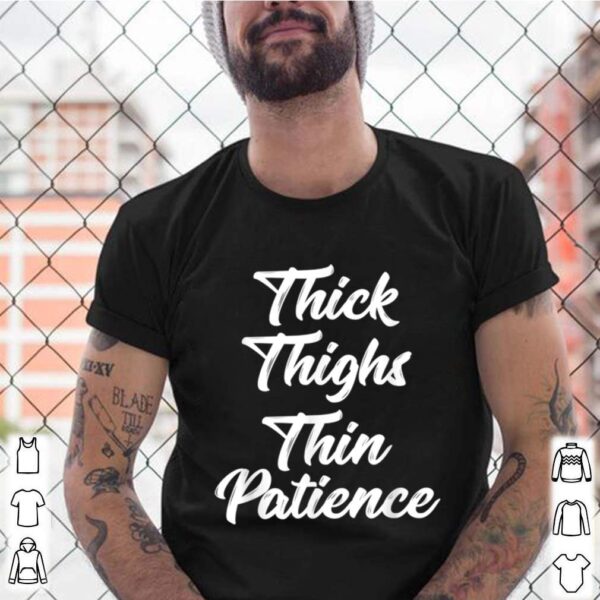 Thick Thighs Thin Patience Curvy hoodie, sweater, longsleeve, shirt v-neck, t-shirt