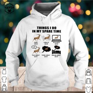 Things I Do In My Spare Time Hunt Deer Look At Deer Research Deer Shirt Shirt, hoodie, sweater, long sleeve and tank top