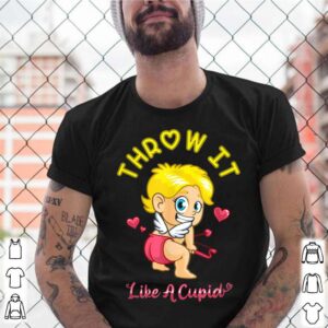 Throw It Like Cupid Happy Valentines Day shirt