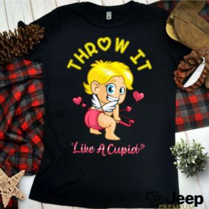 Throw It Like Cupid Happy Valentines Day shirt