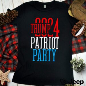 Trump 2024 Patriot Party shirt 3 Shirt, hoodie, sweater, long sleeve and tank top