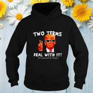 Trump Two Terms Deal With It shirt