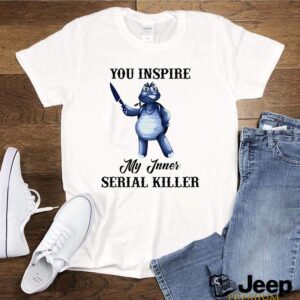 Turtle You Inspire My Inner Serial Killer shirt