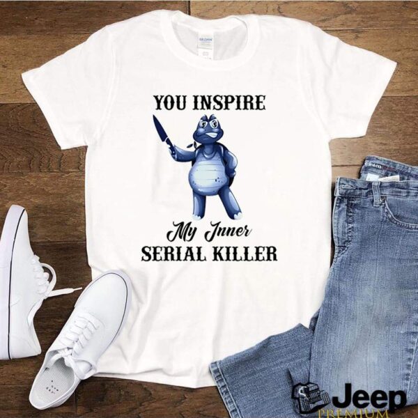 Turtle You Inspire My Inner Serial Killer hoodie, sweater, longsleeve, shirt v-neck, t-shirt