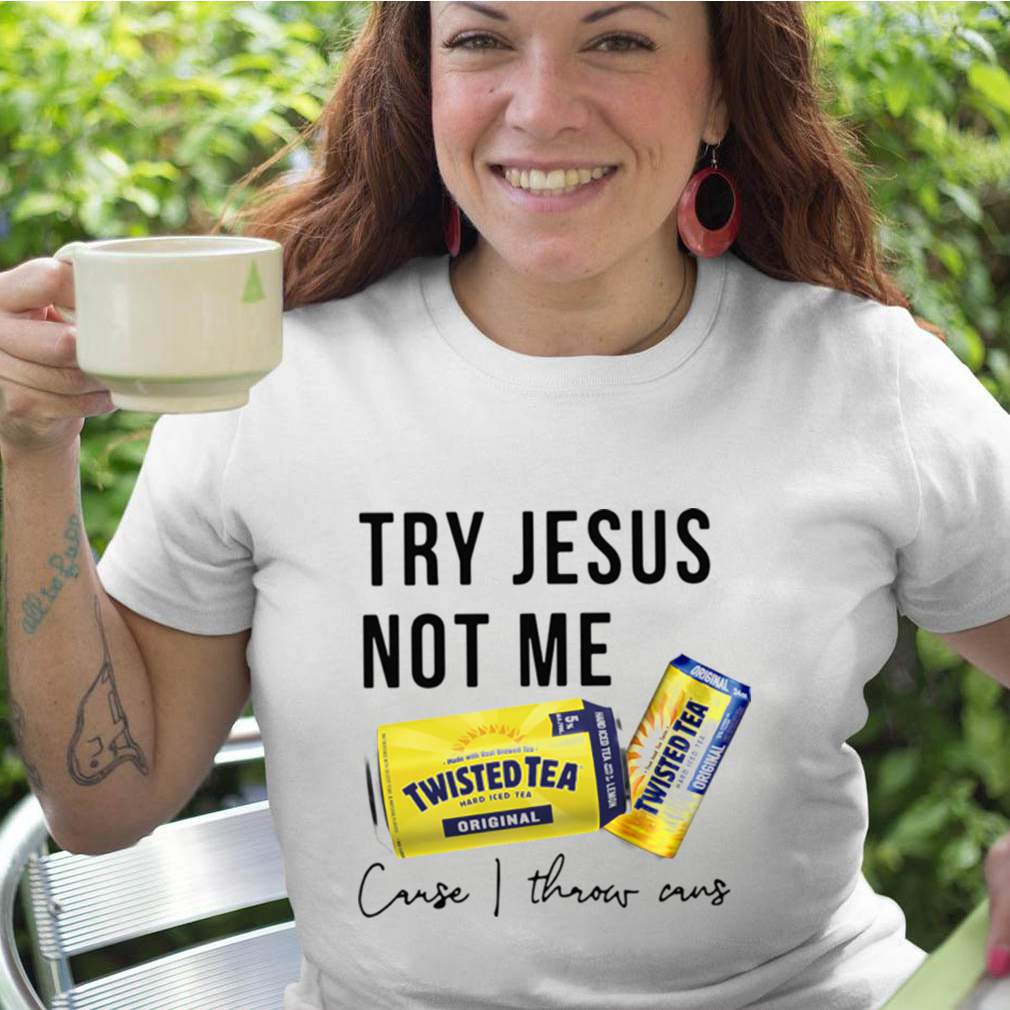 Twisted Tea Try Jesus Not Me shirt 5 Twisted Tea Try Jesus Not Me shirt 2 Shirt, hoodie, sweater, long sleeve and tank top
