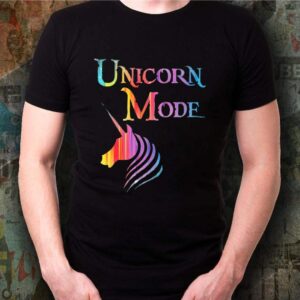 Unicorn Mode Shirt