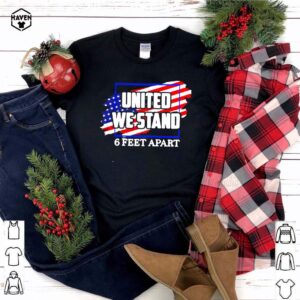 United We Stand 6 Feet Apart American Flag shirt