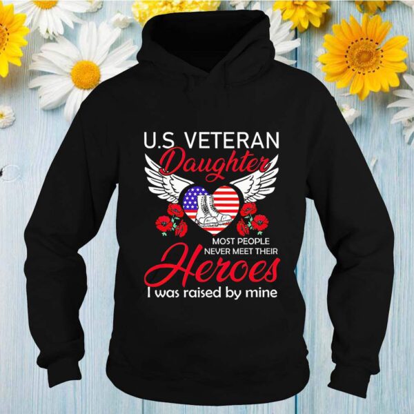 Us Veteran Daughter Most People Never Meet Their Heroes I Was Raised By Mine Rose Flower Shirts