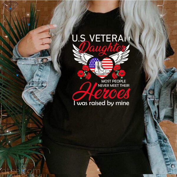 Us Veteran Daughter Most People Never Meet Their Heroes I Was Raised By Mine Rose Flower Shirts