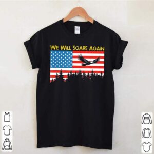 We Will Soare Again American Flag shirt