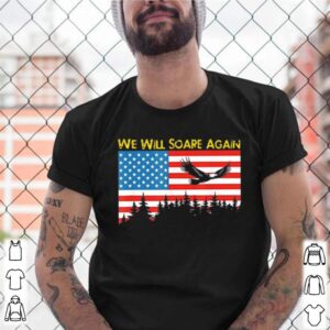 We Will Soare Again American Flag shirt