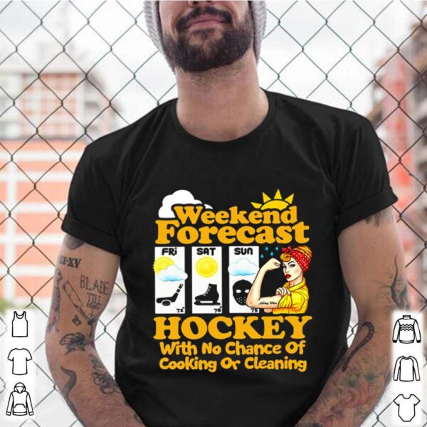 Weekend Forecast Hockey With No Chance Of Cooking Or Cleaning hoodie, sweater, longsleeve, shirt v-neck, t-shirt