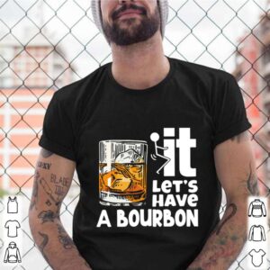 Wine It Lets Have A Bourbon shirt