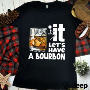 Wine It Lets Have A Bourbon shirt