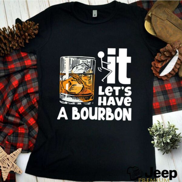 Wine It Lets Have A Bourbon hoodie, sweater, longsleeve, shirt v-neck, t-shirt