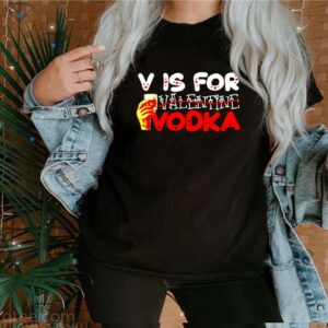 Wine is my valentine Vodka hoodie, sweater, longsleeve, shirt v-neck, t-shirt 3 Shirt, hoodie, sweater, long sleeve and tank top