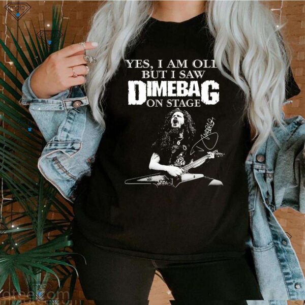 Yes I Am Old But I Saw Dimebag On Stage Tee Shirt