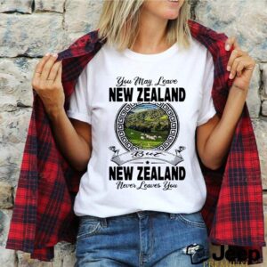 You May Leave New Zealand But New Zealand Never Leaves You hoodie, sweater, longsleeve, shirt v-neck, t-shirt 2 Shirt, hoodie, sweater, long sleeve and tank top