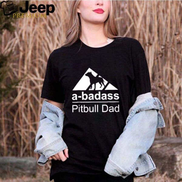 A badass pitbull dad shirt