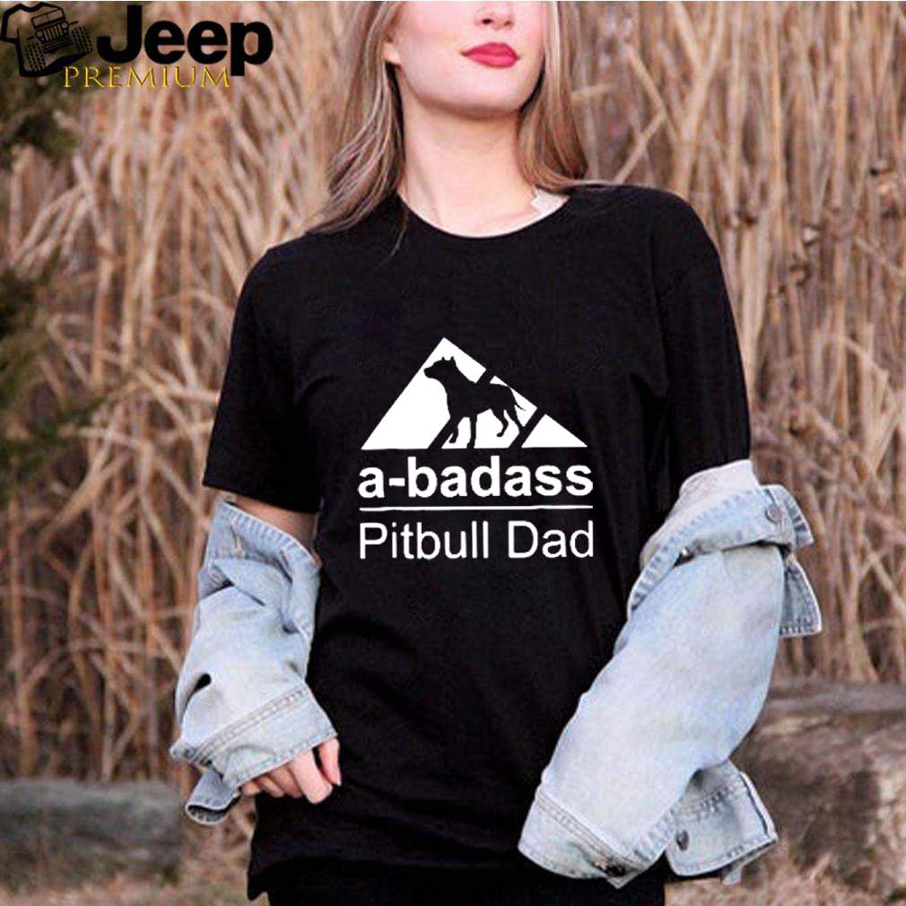 A badass pitbull dad shirt 2