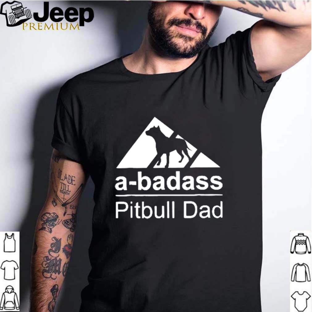 A badass pitbull dad shirt 3