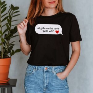 All girls are the same juice wrld shirt