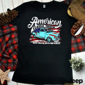 American Classic Truck 1948 Chevy Pickup Truck shirt