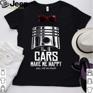 Awesome Cars make me happy you not so much hoodie, sweater, longsleeve, shirt v-neck, t-shirt 2