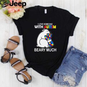 Bear I love someone with autism beary much hoodie, sweater, longsleeve, shirt v-neck, t-shirt Shirt, hoodie, sweater, long sleeve and tank top