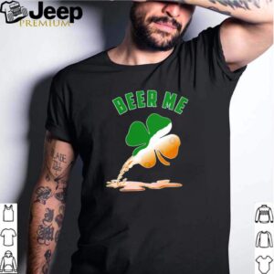 Beer me clover Saint Patrick Day shirt