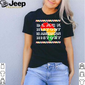 Black history is american history shirt