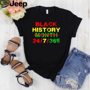 Black history month 24 7 365 african melanin hoodie, sweater, longsleeve, shirt v-neck, t-shirt Shirt, hoodie, sweater, long sleeve and tank top