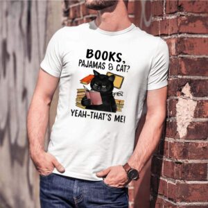 Books pajamas and cat yeah thats me shirt