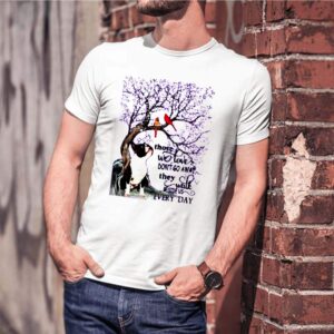 Boston Terrier And Snow Those With Love Dont Go Away They Walk Beside Us Everyday hoodie, sweater, longsleeve, shirt v-neck, t-shirt