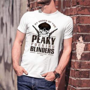 By Order Of The Peaky Fucking Blinders Birmingham 1919 Skull shirt