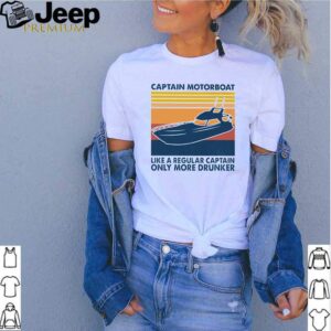 Captain Motorboat like a regular captain only more drunker vintage shirt