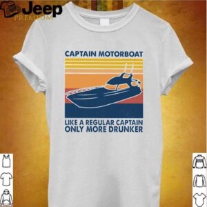 Captain Motorboat like a regular captain only more drunker vintage hoodie, sweater, longsleeve, shirt v-neck, t-shirt