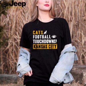 Cats touchdown football touchdowns kansas City hoodie, sweater, longsleeve, shirt v-neck, t-shirt 2 Shirt, hoodie, sweater, long sleeve and tank top