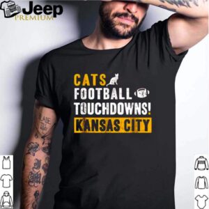 Cats touchdown football touchdowns kansas City shirt