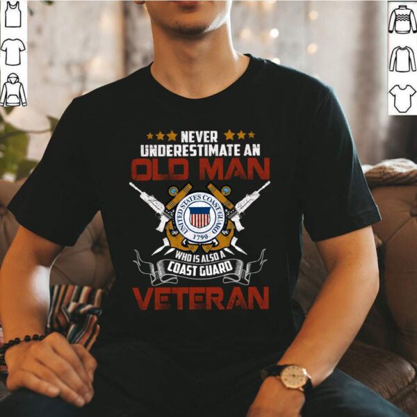 Coast Guard Veteran Gift Never underestimate an old man T-Shirt