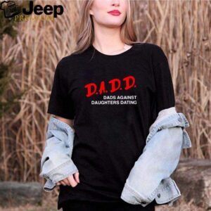 Dadd dads against daughters dating hoodie, sweater, longsleeve, shirt v-neck, t-shirt 2 Shirt, hoodie, sweater, long sleeve and tank top