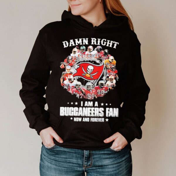 Damn Right I Am A Buccaneers Fan Now And Forever Stars-hoodie, sweater, longsleeve, shirt v-neck, t-shirt